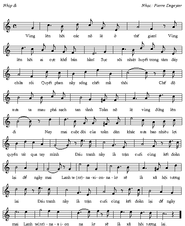 Quốc tế ca đã trở thành bài hát quen thuộc trong các thành phần cách mạng xã hội chủ nghĩa. Nó đã được dịch ra nhiều ngôn ngữ, kể cả tiếng Việt. Người ta thường hát với tay phải nắm chặt giơ lên. Đây cũng là bài mà anh hùng Lý Tự Trọng hát trước lúc hy sinh.